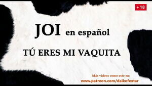 You are my personal vaquita. JOI audio with Spanish voice.