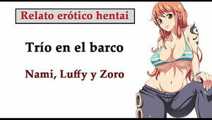Anime porn story (SPANISH). Nami, Luffy, and Zoro have a 3 way on the ship.